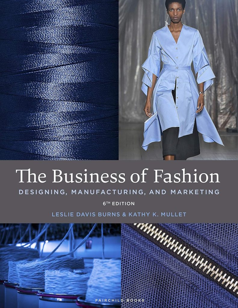 "The Business of Fashion: Designing, Manufacturing, and Marketing - Bundle Book + Studio Access Card - 6th Edition" by Leslie Davis Burns, Kathy K. Mullet. Photo © Amazon